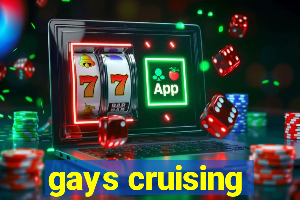 gays cruising